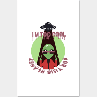 Too Cool For This Planet Funny Alien Posters and Art